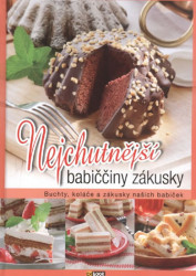 Großmutters leckerste Desserts - Brötchen, Kuchen und Desserts unserer Großmütter